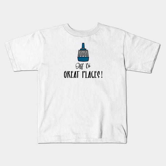 Off to Great Places Cruise Vacation Kids T-Shirt by notami